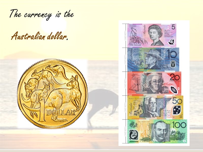 The currency is the   Australian dollar.